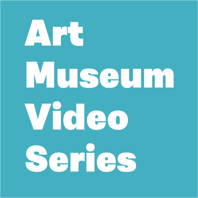 Art Museum Video Series